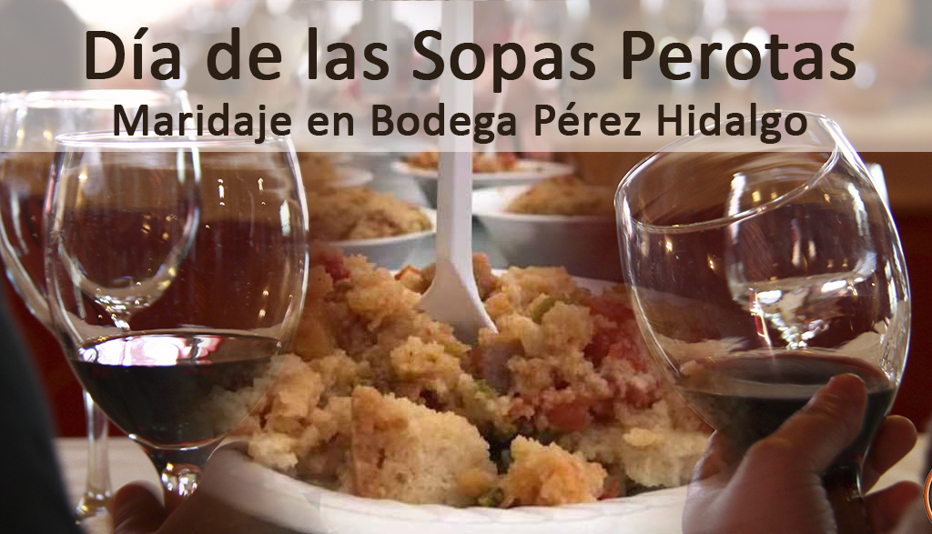 «Día de las Sopas Perotas» Experiencia maridaje en Bodega Perez Hidalgo (Plazas limitadas)